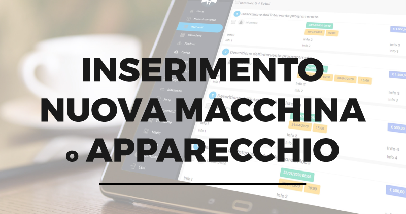 inserimento nuova macchina apparecchio impianto